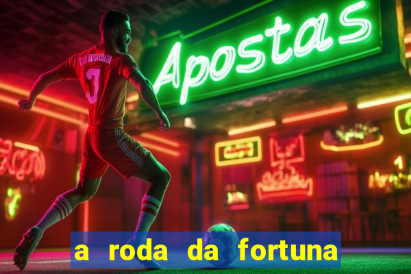 a roda da fortuna o que ele sente por mim